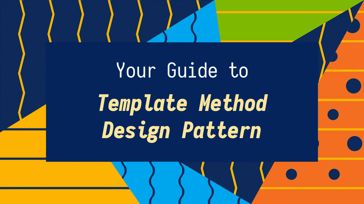 Your Guide To Design Patterns Template Method Pattern 2025 